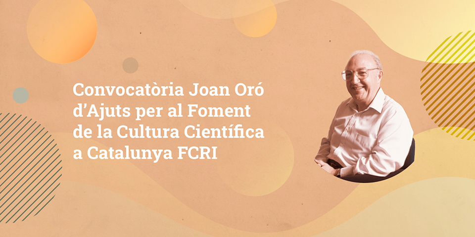 Els ajuts Joan Oró incrementen fins a 300.000 euros el suport per a iniciatives de foment de la cultura científica en català