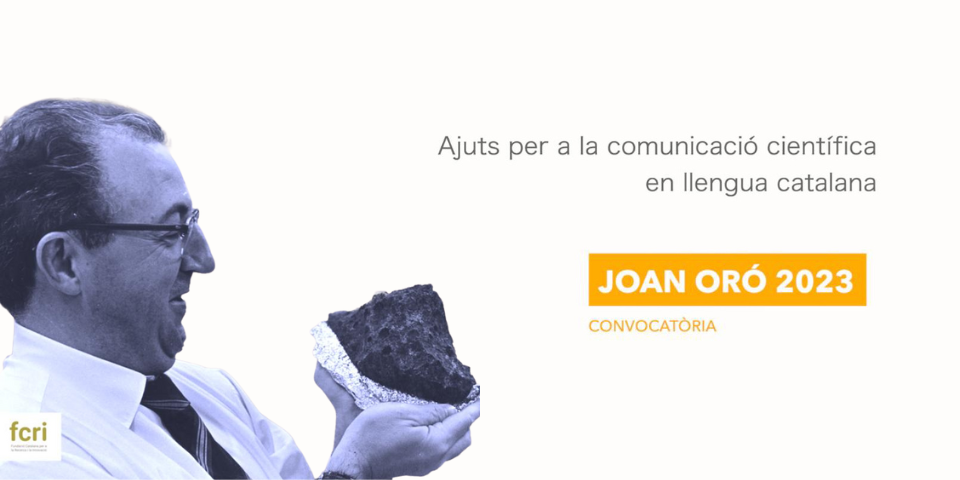 Oberta la tercera convocatòria Joan Oró d’ajuts de suport per a iniciatives de foment de la cultura científica en català, amb una dotació de 300.000 euros